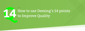 How To Use Deming's 14 Points To Improve Quality