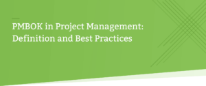 PMBOK in Project Management: Definition and Best Practices